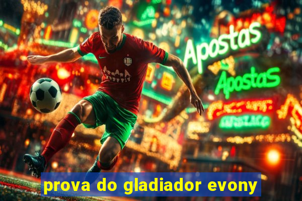 prova do gladiador evony